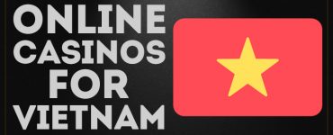 Top Online Casinos For Vietnam